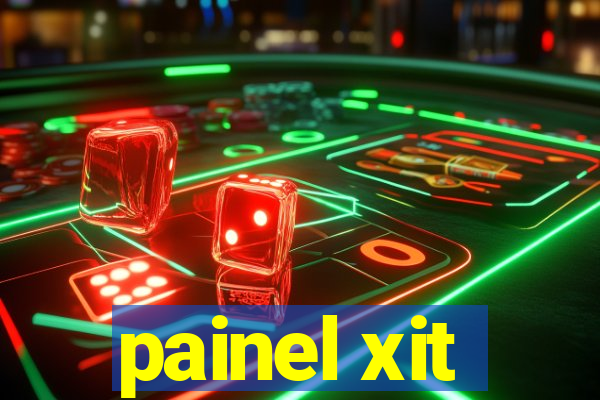 painel xit