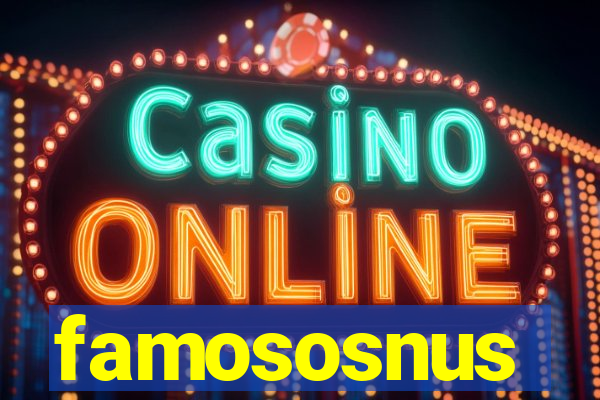 famososnus