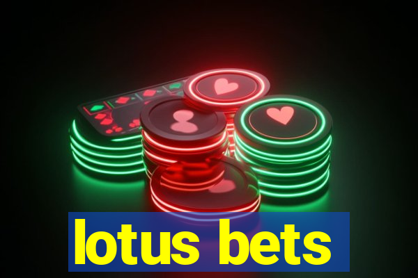 lotus bets