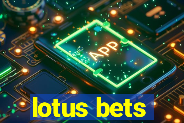 lotus bets
