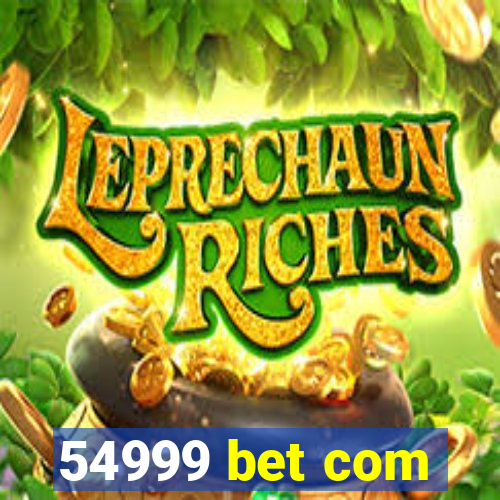54999 bet com