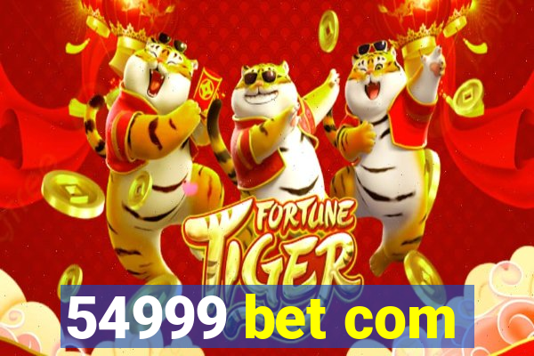 54999 bet com