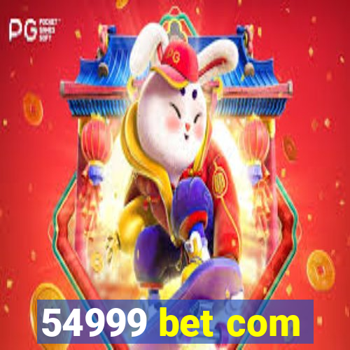 54999 bet com