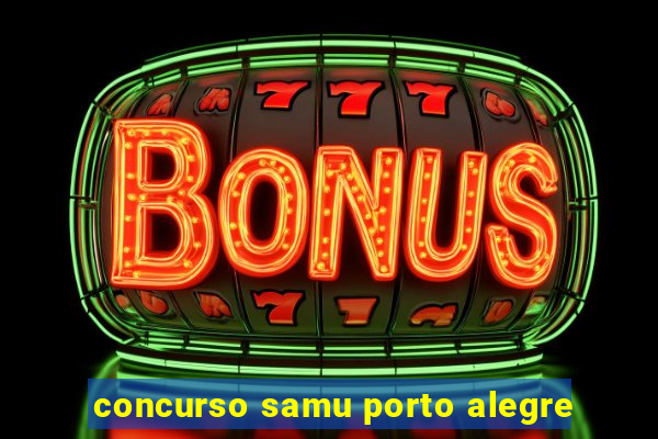 concurso samu porto alegre