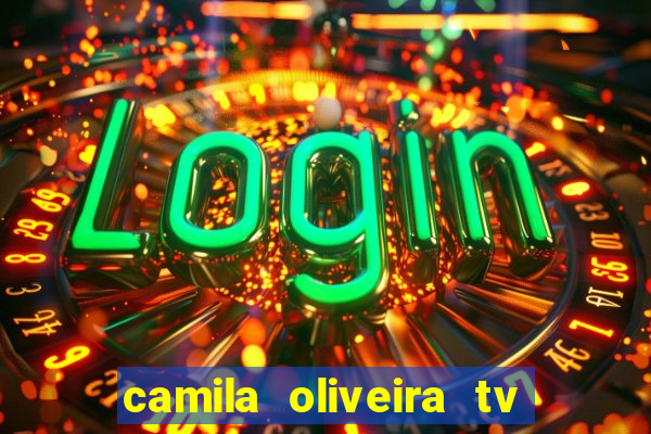 camila oliveira tv bahia idade