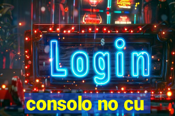consolo no cu