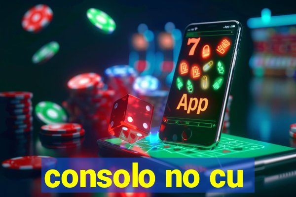 consolo no cu