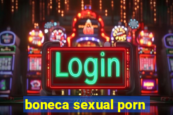 boneca sexual porn