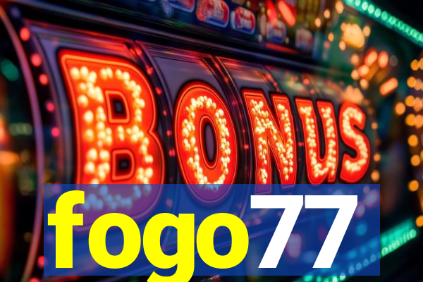 fogo77