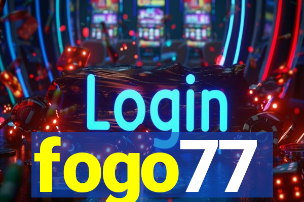 fogo77