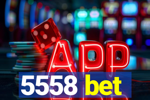 5558 bet