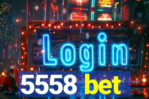5558 bet