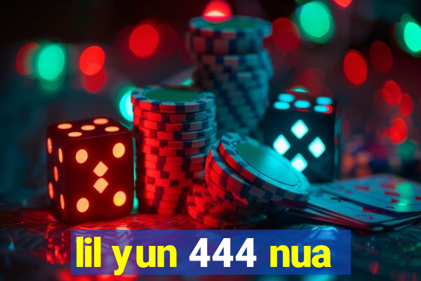 lil yun 444 nua