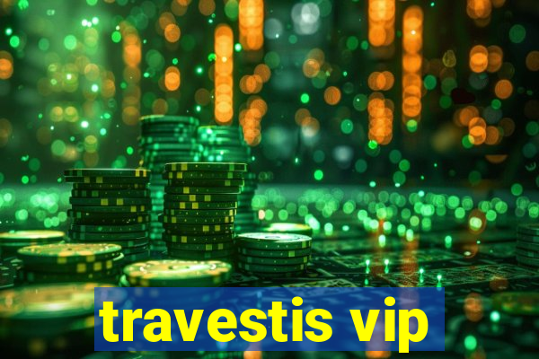 travestis vip