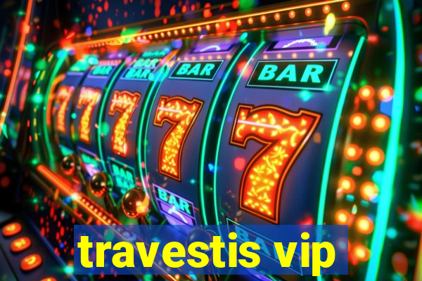 travestis vip