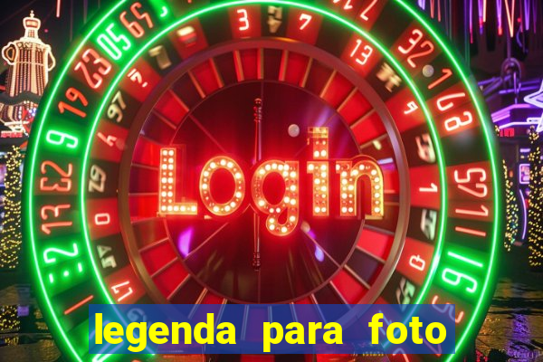legenda para foto jogando bola