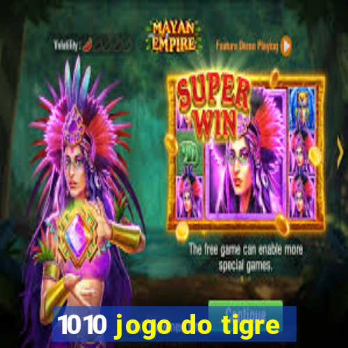 1010 jogo do tigre