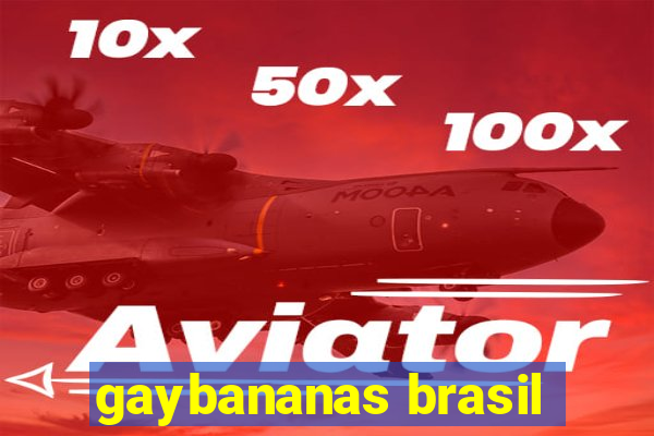 gaybananas brasil