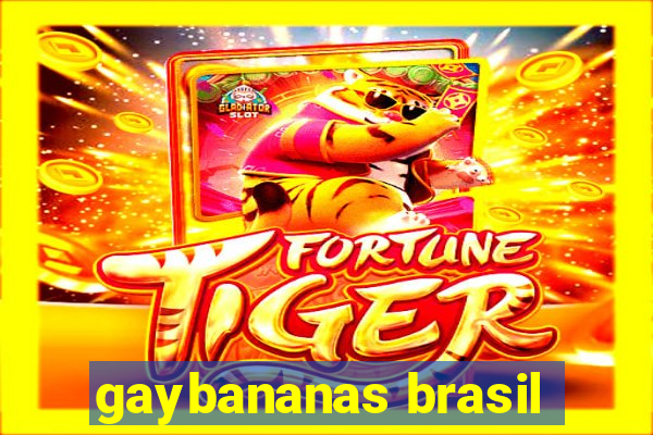 gaybananas brasil