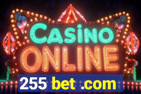 255 bet .com