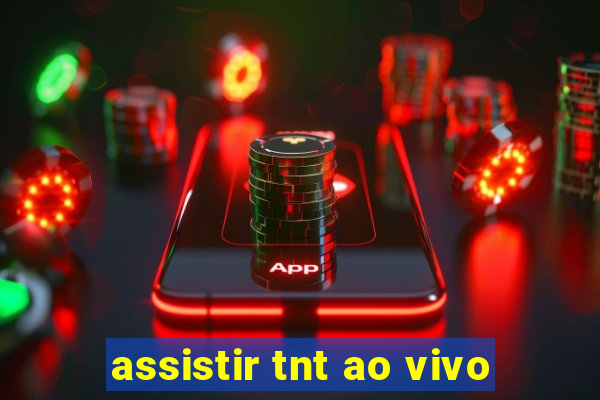 assistir tnt ao vivo