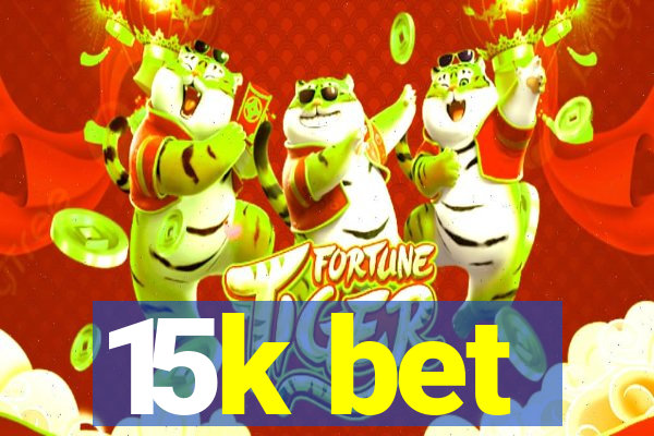 15k bet