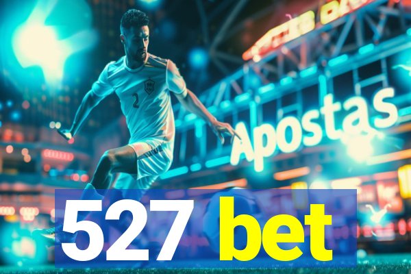 527 bet
