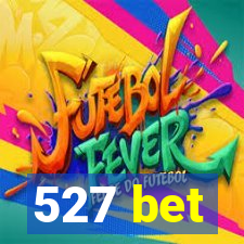 527 bet