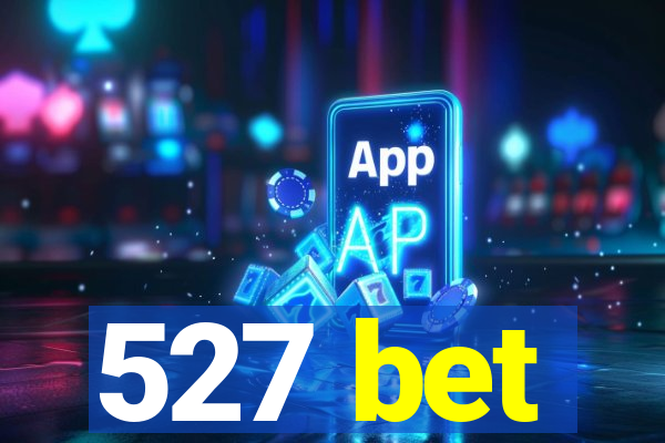 527 bet