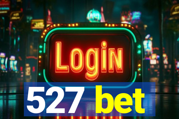 527 bet