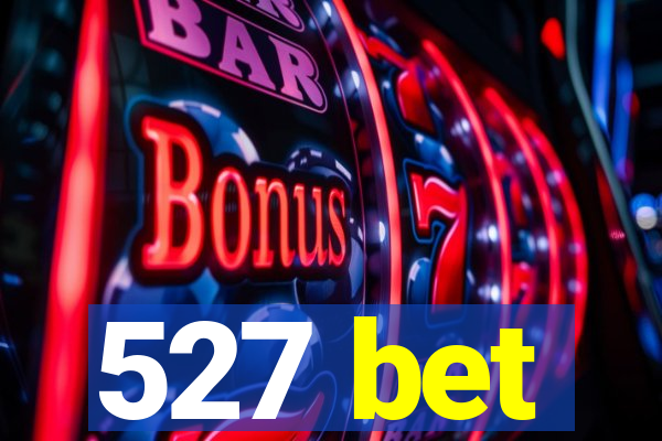 527 bet
