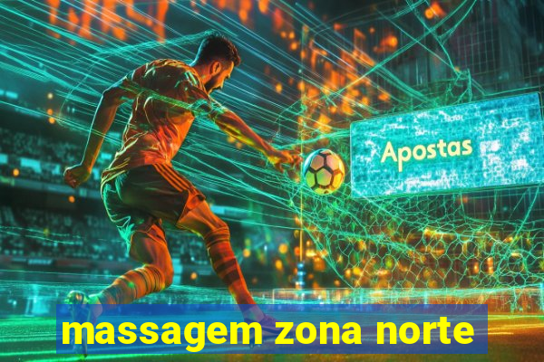 massagem zona norte