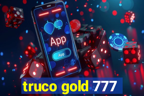 truco gold 777