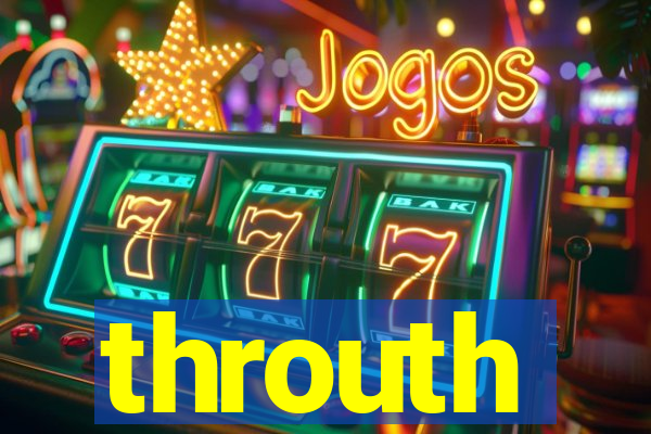 throuth