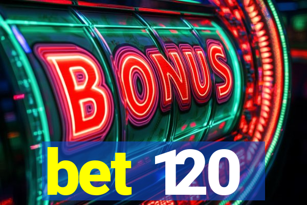 bet 120