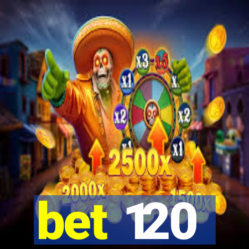 bet 120