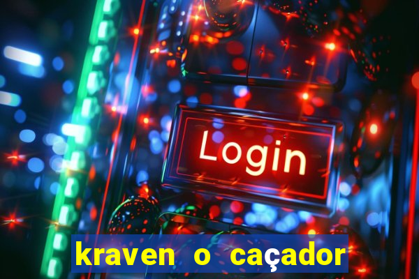 kraven o caçador filme completo dublado