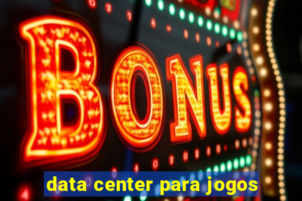 data center para jogos