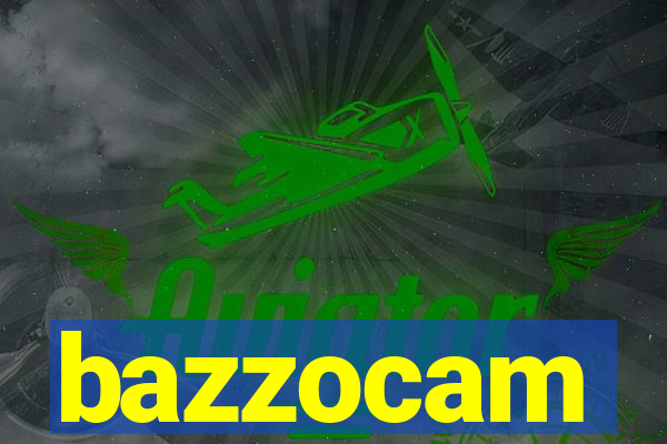 bazzocam