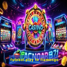 futebol play tv flamengo