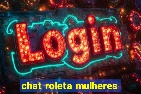 chat roleta mulheres