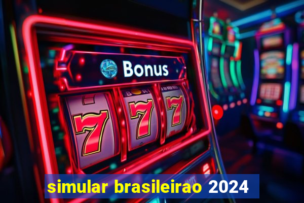 simular brasileirao 2024
