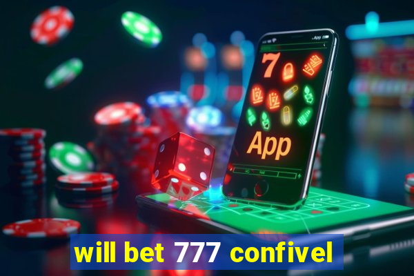 will bet 777 confivel
