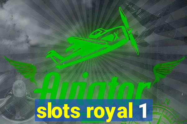 slots royal 1