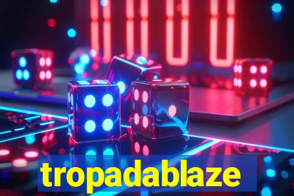 tropadablaze
