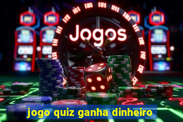 jogo quiz ganha dinheiro