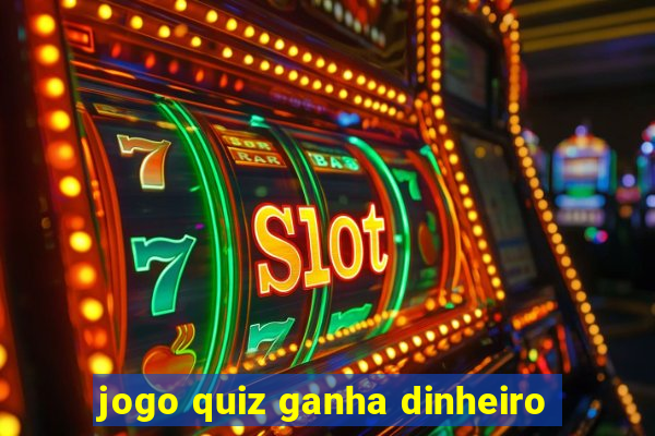 jogo quiz ganha dinheiro