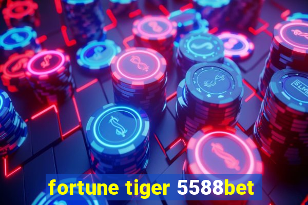 fortune tiger 5588bet