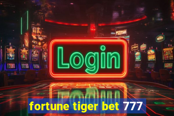 fortune tiger bet 777