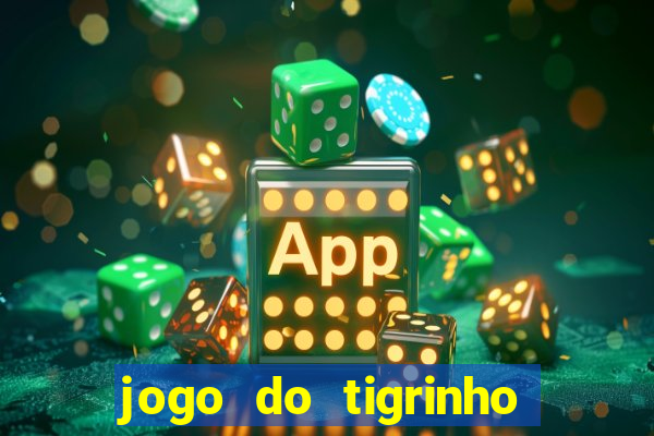 jogo do tigrinho que da bonus no cadastro